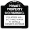 Signmission Private Property No Parking Violators Will Be Towed Away at Vehicle Owners Expense, BW-1818-23252 A-DES-BW-1818-23252 - alternate 1